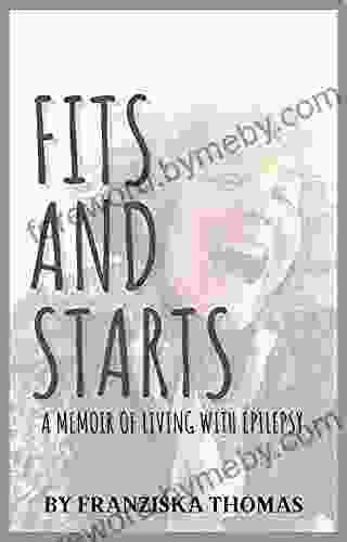 Fits and Starts: A Memoir of Living With Epilepsy