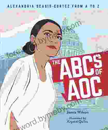 The ABCs Of AOC: Alexandria Ocasio Cortez From A To Z