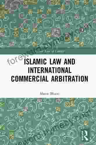 Islamic Law and International Commercial Arbitration (Islamic Law in Context)