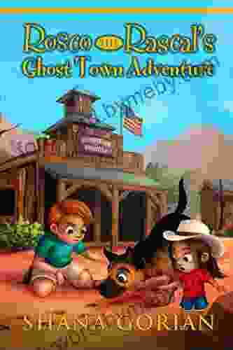 Rosco The Rascal S Ghost Town Adventure: An Illustrated Chapter Adventure For Kids