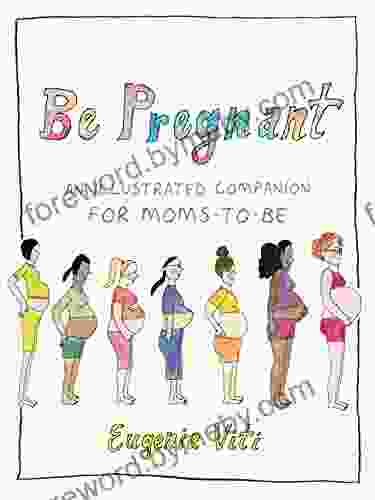 Be Pregnant: An Illustrated Companion For Moms To Be