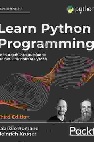 Learn Python Programming: An In Depth Introduction To The Fundamentals Of Python 3rd Edition