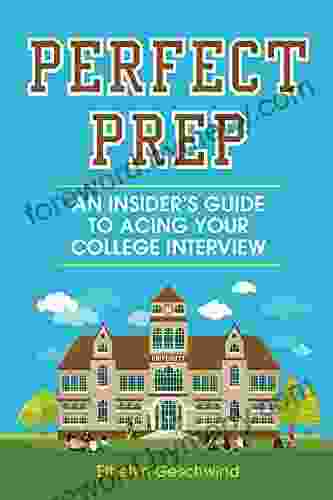 Perfect Prep: An Insider S Guide To Acing Your College Interview