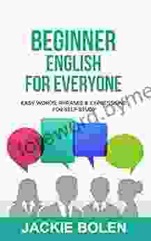 Beginner English For Everyone: Easy Words Phrases Expressions For Self Study (English Made Easy (For Beginners))