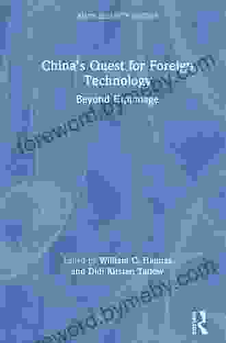 China s Quest for Foreign Technology: Beyond Espionage (Asian Security Studies)