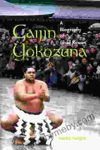 Gaijin Yokozuna: A Biography Of Chad Rowan (A Latitude 20 Book)