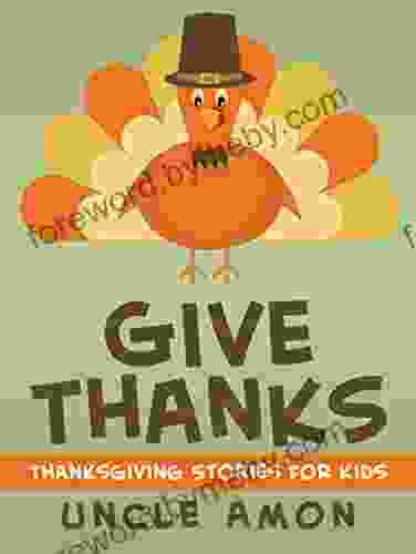 Give Thanks: Thanksgiving Stories For Kids