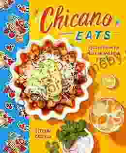 Chicano Eats: Recipes From My Mexican American Kitchen