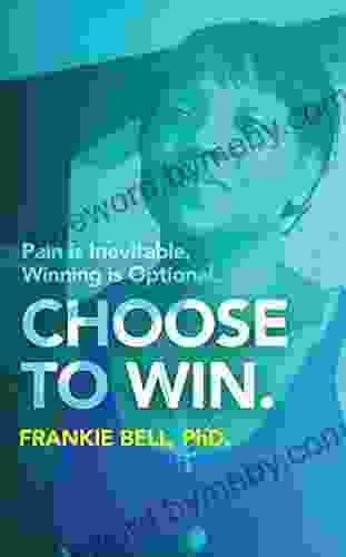 Choose To Win Frankie Bell