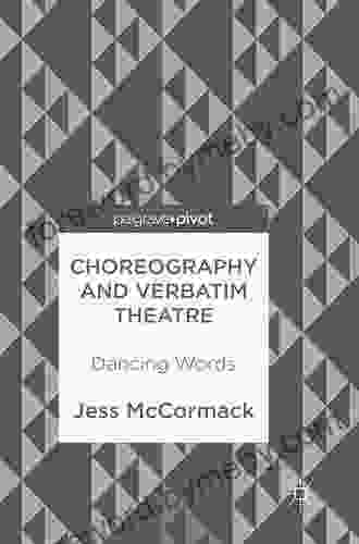 Choreography and Verbatim Theatre: Dancing Words