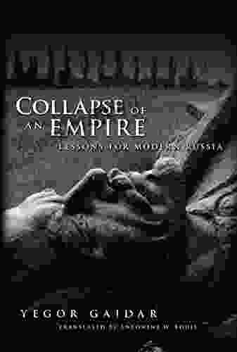 Collapse Of An Empire: Lessons For Modern Russia