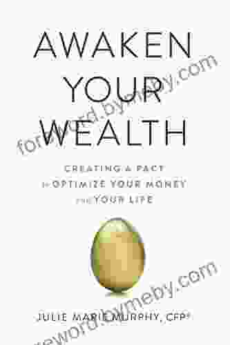 Awaken Your Wealth: Creating A PACT To OPTIMIZE YOUR MONEY And YOUR LIFE