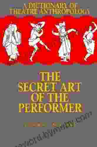 A Dictionary Of Theatre Anthropology: The Secret Art Of The Performer