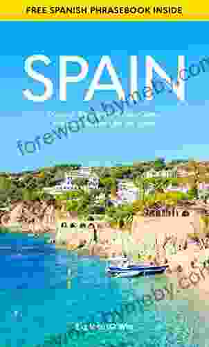 Spain Travel Guide 2024: Discover Top Sights Hidden Gems And Learn To Live Like The Locals (Europe Travel Guides 2024 2)