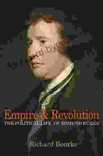 Empire and Revolution: The Political Life of Edmund Burke