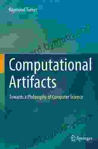 Computational Artifacts: Towards A Philosophy Of Computer Science (Theory And Applications Of Computability)