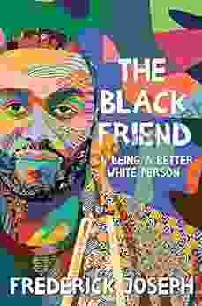 The Black Friend: On Being A Better White Person