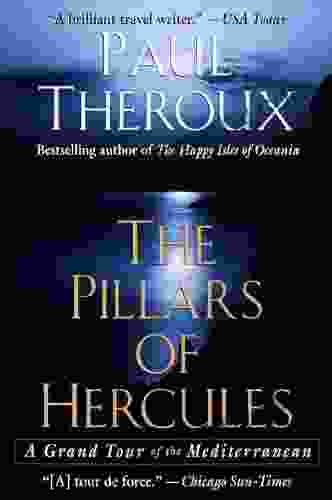 The Pillars Of Hercules: A Grand Tour Of The Mediterranean