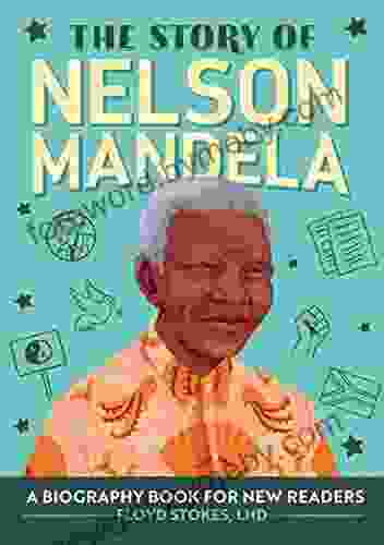 The Story of Nelson Mandela: A Biography for New Readers (The Story Of: A Biography for New Readers)