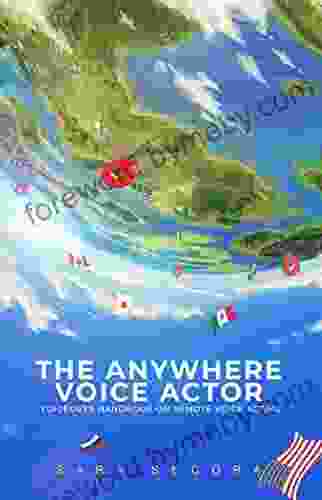 The Anywhere Voice Actor: Voiceover Handbook On Remote Voice Acting