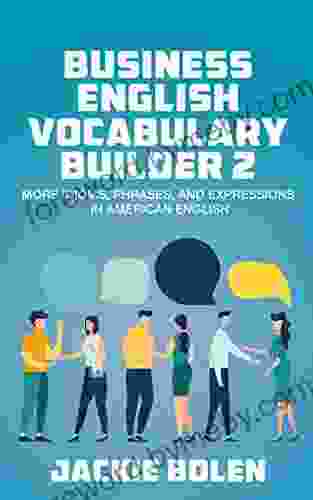 Business English Vocabulary Builder 2: More Idioms Phrases and Expressions in American English (Tips for English Learners)