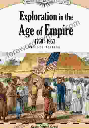 Exploration in the Age of Empire 1750 1953 (Discovery Exploration)