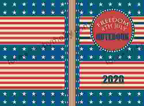 FREEDOM 4TH JULY Notebook: Independence Day Fourth Of July 1776