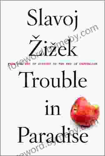 Trouble In Paradise: From The End Of History To The End Of Capitalism