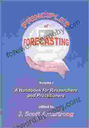 Principles Of Forecasting: A Handbook For Researchers And Practitioners (International In Operations Research Management Science 30)