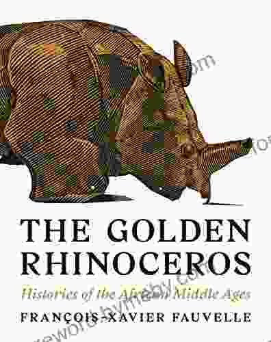 The Golden Rhinoceros: Histories Of The African Middle Ages