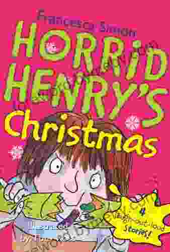 Horrid Henry s Christmas Francesca Simon