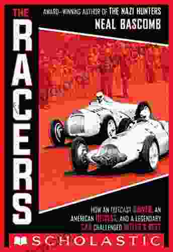 The Racers: How an Outcast Driver an American Heiress and a Legendary Car Challenged Hitler s Best (Scholastic Focus)