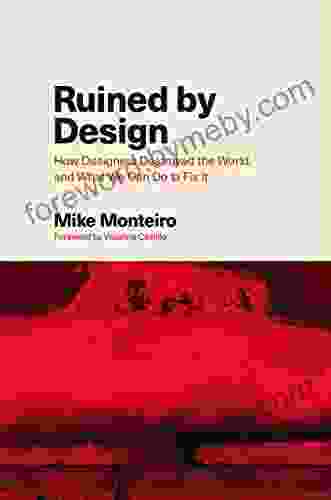 Ruined By Design: How Designers Destroyed The World And What We Can Do To Fix It