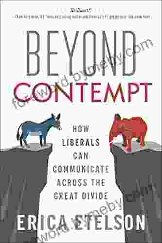 Beyond Contempt: How Liberals Can Communicate Across the Great Divide