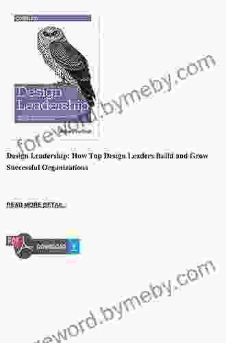 Design Leadership: How Top Design Leaders Build And Grow Successful Organizations