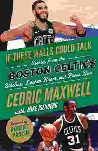 If These Walls Could Talk: Boston Celtics: Stories From The Boston Celtics Sideline Locker Room And Press Box