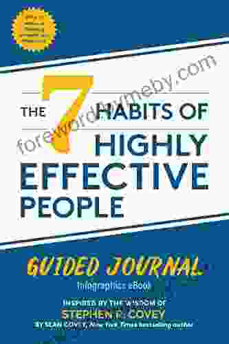 The 7 Habits Of Highly Effective People: Guided Journal: Infographics EBook (Goals Journal Self Improvement Book)