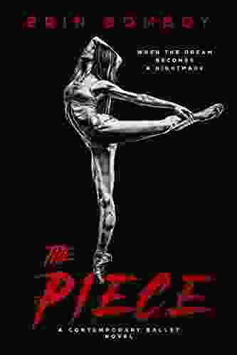 The Piece: A Contemporary Ballet Novel