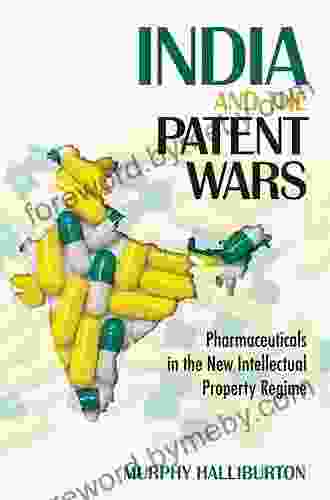 India And The Patent Wars: Pharmaceuticals In The New Intellectual Property Regime (The Culture And Politics Of Health Care Work)