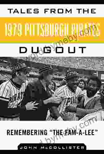 Tales from the 1979 Pittsburgh Pirates Dugout: Remembering ?The Fam A Lee? (Tales from the Team)