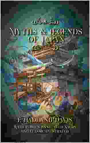 Myths Legends of Japan: With Famous Annotated Story And Classic Illustrated