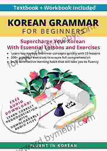 Korean Grammar for Beginners Textbook + Workbook Included: Supercharge Your Korean With Essential Lessons and Exercises (Learn Korean for Beginners 1)