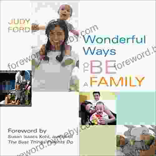 Wonderful Ways To Be A Family: (Love Family And Parenting Book)