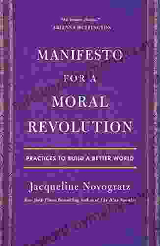 Manifesto For A Moral Revolution: Practices To Build A Better World