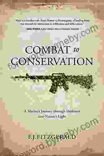 Combat To Conservation: A Marine S Journey Through Darkness Into Nature S Light