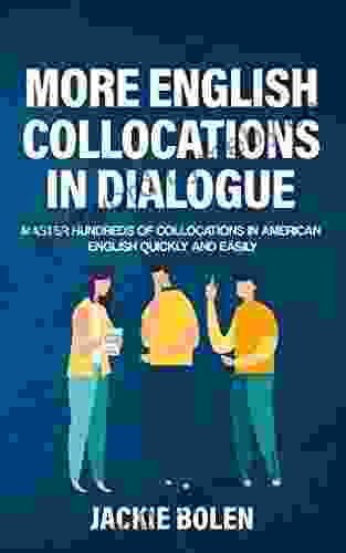 More English Collocations in Dialogue: Master Hundreds of Collocations in American English Quickly and Easily (Intermediate English Vocabulary Builder)