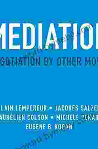 Mediation: Negotiation by Other Moves