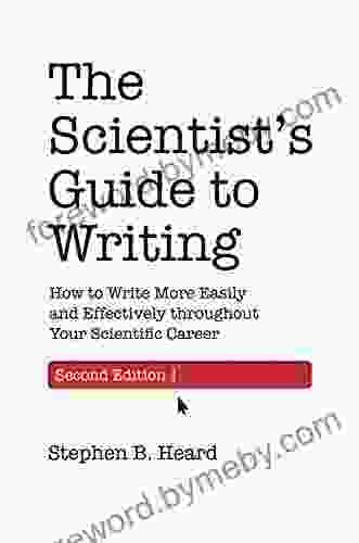 The Scientist S Guide To Writing 2nd Edition: How To Write More Easily And Effectively Throughout Your Scientific Career