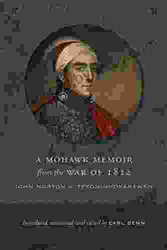 A Mohawk Memoir From The War Of 1812: John Norton Teyoninhokarawen