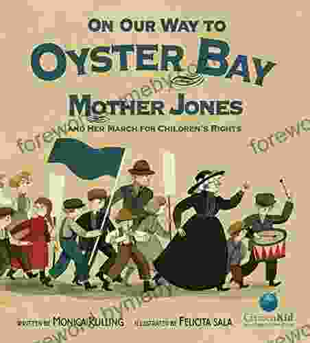 On Our Way to Oyster Bay: Mother Jones and Her March for Children s Rights (CitizenKid)